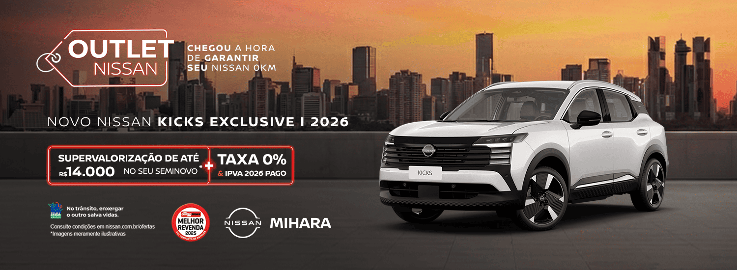OUTLET NISSAN - SUPERVALORIZAÇÃO DE ATÉ 32.000 NO SEU SEMINOVO + TAXA ZERO NISSAN KICKS SENSE 2026 