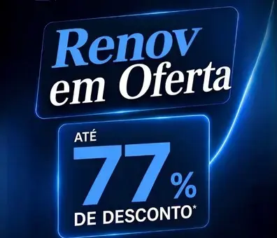LINHA RENOV COM ATÉ 77% DE DESCONTO
